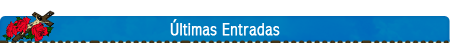 &Uacute;ltimas entradas